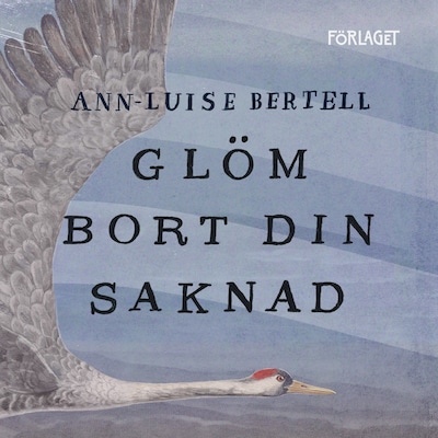 Glöm bort din saknad – omslag till ljudboken av Ann-Luise Bertell