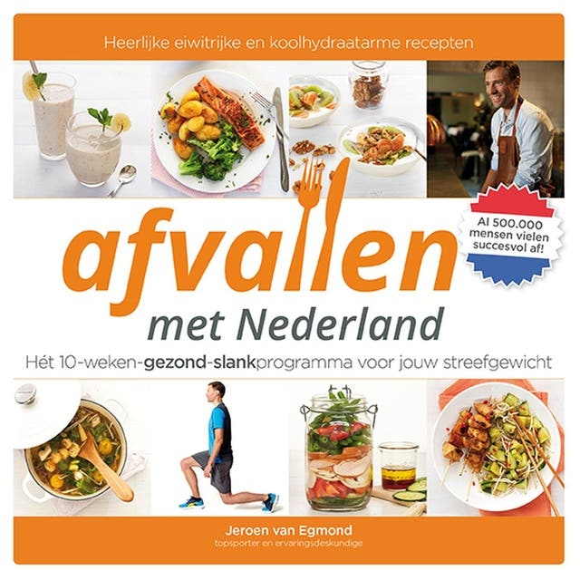 Afvallen met Nederland: hét 10-weken-gezond-slankprogramma voor jouw streefgewicht