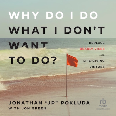 Why Do I Do What I Don't Want to Do? – omslag til lydbogen af Jonathan "JP" Pokluda