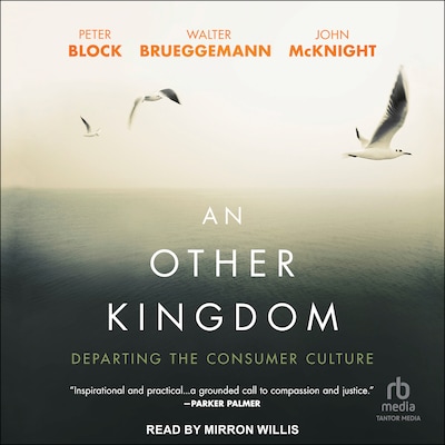 An Other Kingdom – omslag til lydbogen af Peter Block, Walter Brueggemann, John McKnight