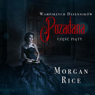 Pożądana (Część 5 Wampirzych Dzienników) – okładka audiobooka, autor Morgan Rice