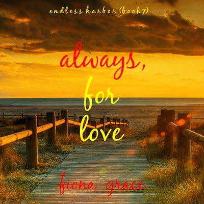 Always, For Love (Endless Harbor—Book Seven)