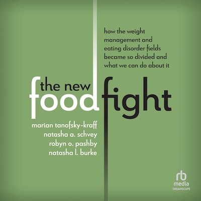 The New Food Fight – omslag til lydbogen af Marian Tanofsky-Kraff, Natasha A. Schvey, Robyn O. Pashby
