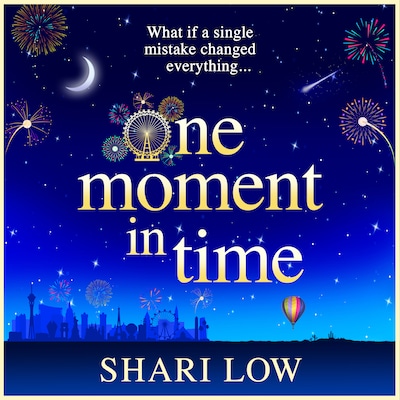 One Moment in Time - The BRAND NEW novel from Shari Low, the NUMBER ONE BESTSELLING author of One Day With You (Unabridged)