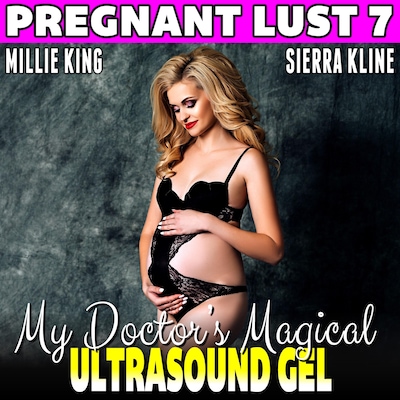 My Doctor’s Magical Ultrasound Gel : Pregnant Lust 7