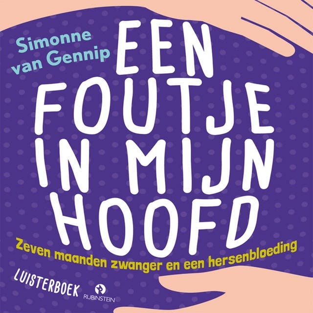 Een foutje in mijn hoofd: zeven maanden zwanger en een hersenbloeding