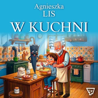 W kuchni - część 14 – okładka audiobooka, autor Agnieszka Lis