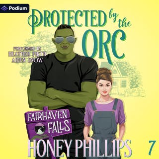 Protected by the Orc: Fairhaven Falls, Book 7 – omslag till ljudboken av Honey Phillips