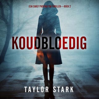 Koudbloedig (Een Carly Phoenix FBI Thriller—Boek 2) – omslag van het luisterboek van Taylor Stark
