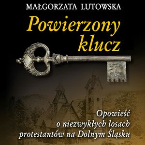 Powierzony klucz – okładka audiobooka, autor Małgorzata Lutowska