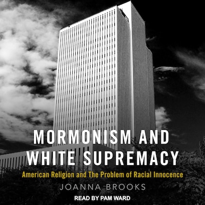 Mormonism and White Supremacy – omslag til lydbogen af Joanna Brooks