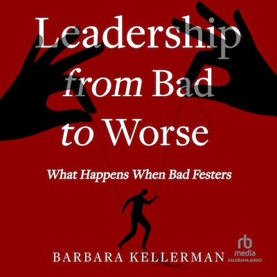 Leadership from Bad to Worse – omslag til lydbogen af Barbara Kellerman