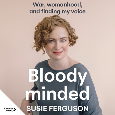 Bloody Minded: War, womanhood and finding my voice – omslag til lydbogen af Susie Ferguson