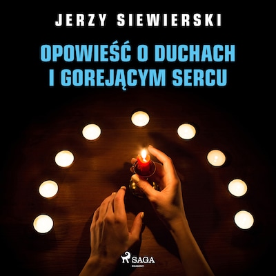 Opowieść o duchach i gorejącym sercu