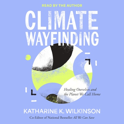 Climate Wayfinding – omslag til lydbogen af Katharine K. Wilkinson