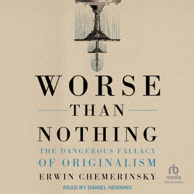 Worse Than Nothing – omslag til lydbogen af Erwin Chemerinsky