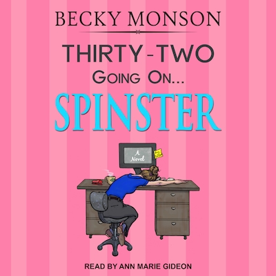 Thirty-Two Going on Spinster – omslag til lydbogen af Becky Monson
