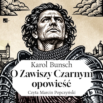 O Zawiszy Czarnym opowieść – okładka audiobooka, autor Karol Bunsch