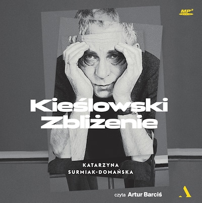 Kieślowski. Zbliżenie – okładka audiobooka, autor Surmiak-Domańska Katarzyna