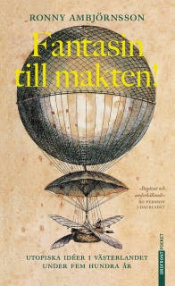 Fantasin till makten! : Utopiska idéer i västerlandet under fem hundra år – omslag till ljudboken av Ronny Ambjörnsson