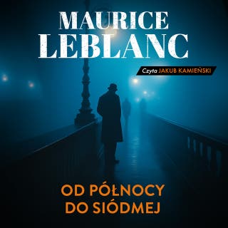 Od północy do siódmej – okładka audiobooka, autor Maurice Leblanc