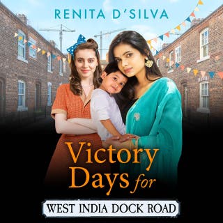 Victory Days for West India Dock Road: A BRAND NEW uplifting WWII saga of love, courage and community spirit