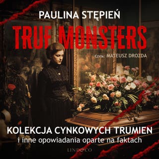 Kolekcja cynkowych trumien i inne opowiadania oparte na faktach (3) – okładka audiobooka, autor Paulina Stępień