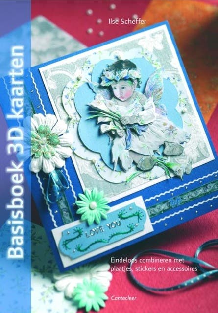Basisboek 3D-kaarten: eindeloos combineren met plaatjes, stickers en accessoires – omslag van het luisterboek van Ilse Scheffer