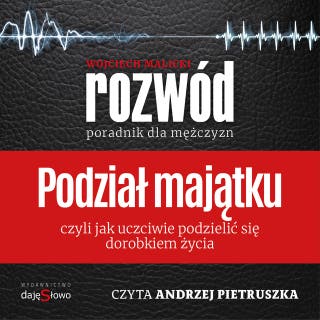 Podział majątku - poradnik dla mężczyzn: Rozwód - poradnik dla mężczyzn – okładka audiobooka, autor Wojciech Malicki