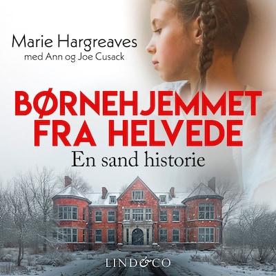 Børnehjemmet fra helvede: En sand historie – omslag til lydbogen af Marie Hargreaves, Ann Cusack, Joe Cusack