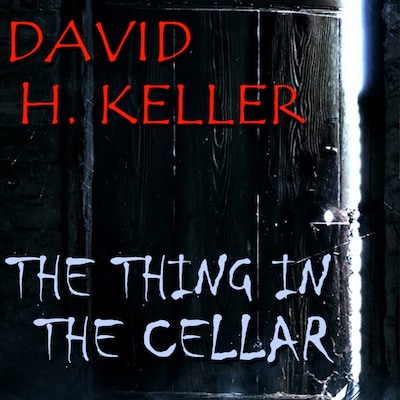The Thing In The Cellar – omslag til lydbogen af David H. Keller