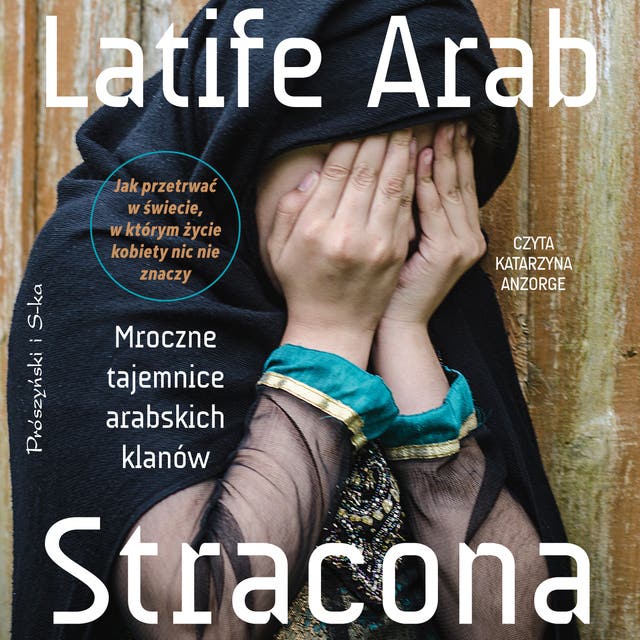 Stracona. Mroczne tajemnice arabskich klanów – okładka audiobooka, autor Latife Arab