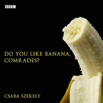 Do You Like Banana, Comrades? – omslag til lydbogen af Csaba Szekely
