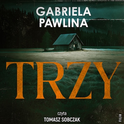 Trzy – okładka audiobooka, autor Gabriela Pawlina