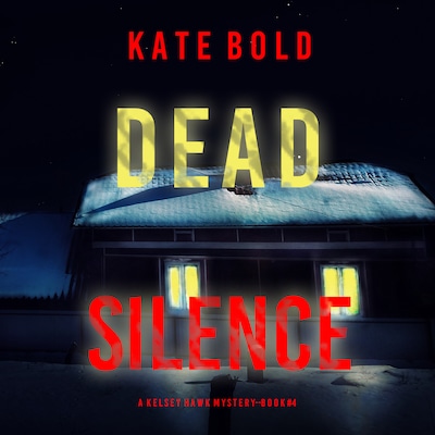 Dead Silence (A Kelsey Hawk FBI Suspense Thriller—Book Four)