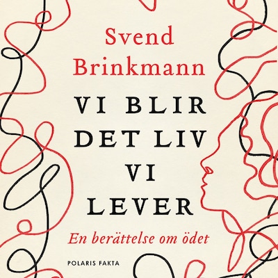 Vi blir det liv vi lever - En berättelse om ödet