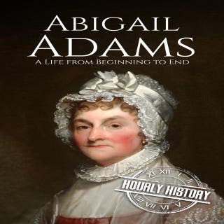 Abigail Adams: A Life from Beginning to End – omslag till ljudboken av Hourly History