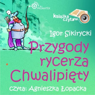 Przygody rycerza Chwalipięty – okładka audiobooka, autor Igor Sikirycki