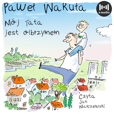 Mój tata jest olbrzymem – okładka audiobooka, autor Paweł Wakuła