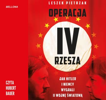 Operacja IV Rzesza. Jak Hitler i Niemcy wygrali II wojnę – okładka audiobooka, autor Leszek Pietrzak