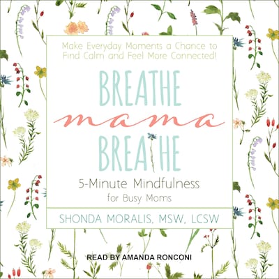 Breathe, Mama, Breathe – omslag til lydbogen af Shonda Moralis, MSW, LCSW
