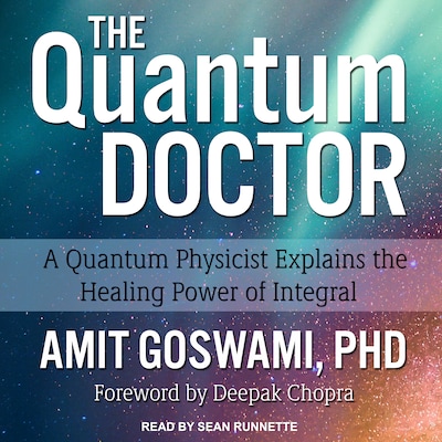 The Quantum Doctor – omslag til lydbogen af Amit Goswami, PhD