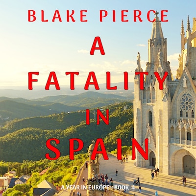 A Fatality in Spain (A Year in Europe—Book 4) – omslag til lydbogen af Blake Pierce