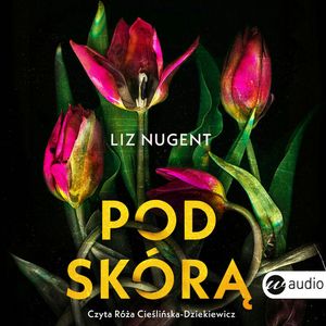 Pod skórą – okładka audiobooka, autor Liz Nugent