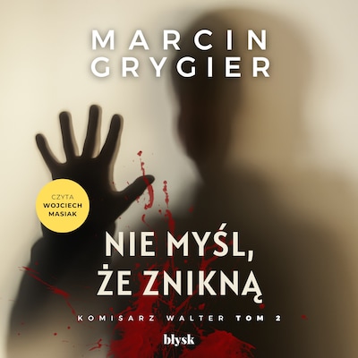 Nie myśl, że znikną – okładka audiobooka, autor Marcin Grygier
