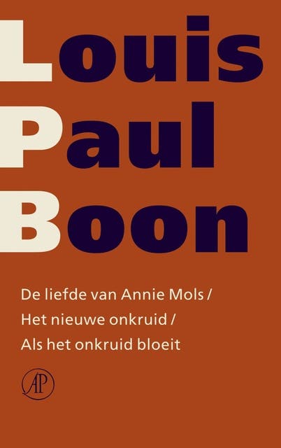 De liefde van Annie Mols / Het nieuwe onkruid / Als het onkruid bloeit: verzameld werk [deel 14]