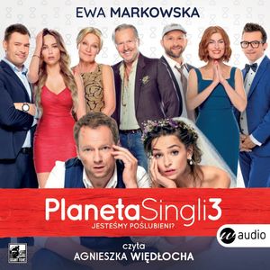 Planeta singli 3 – okładka audiobooka, autor Ewa Markowska