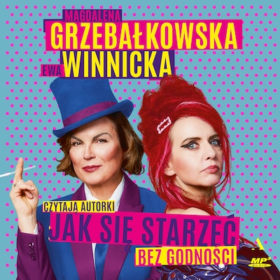Jak się starzeć bez godności – okładka audiobooka, autor Ewa Winnicka, Magdalena Grzebałkowska