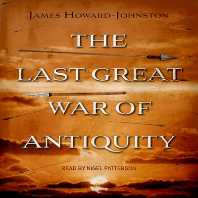 The Last Great War of Antiquity – omslag til lydbogen af James Howard-Johnston