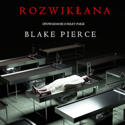 Rozwikłana (Opowiadanie o Riley Paige) – okładka audiobooka, autor Blake Pierce